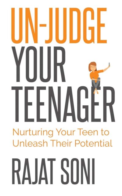 Un-Judge Your Teenager Nurturing Your Teen to Unleash their Potential